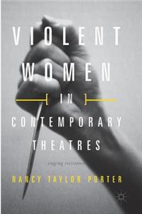 Violent Women in Contemporary Theatres