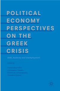 Political Economy Perspectives on the Greek Crisis