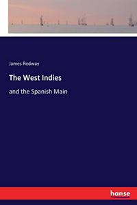 West Indies: and the Spanish Main