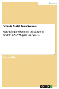 Metodología e-business utilizando el modelo CANVAS para las Pyme's