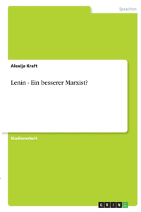 Lenin - Ein besserer Marxist?
