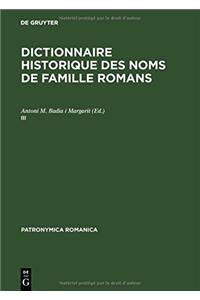 Dictionnaire Historique Des Noms de Famille Romans, III, Dictionnaire Historique Des Noms de Famille Romans (III)
