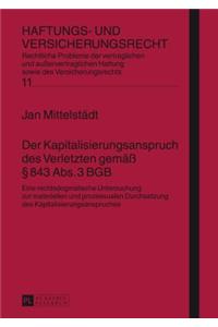 Der Kapitalisierungsanspruch Des Verletzten Gemaeß § 843 Abs. 3 Bgb