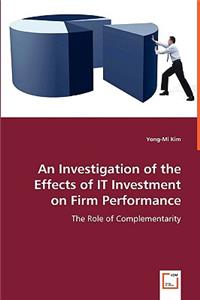 Investigation of the Effects of IT Investment on Firm Performance