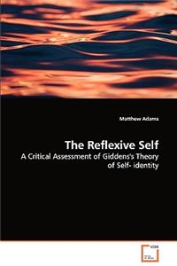 Reflexive Self - A Critical Assessment of Giddens's Theory of Self- identity