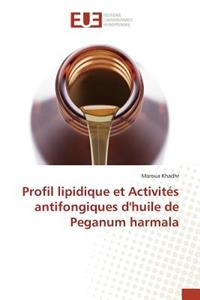 Profil Lipidique Et Activités Antifongiques Dhuile de Peganum Harmala