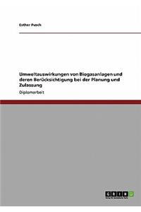 Umweltauswirkungen von Biogasanlagen und deren Berücksichtigung bei der Planung und Zulassung