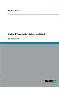 Richard Thurnwald - Leben und Werk