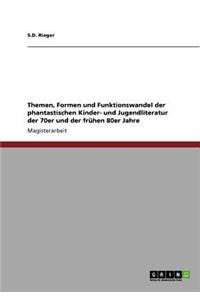 Themen, Formen und Funktionswandel der phantastischen Kinder- und Jugendliteratur der 70er und der frühen 80er Jahre