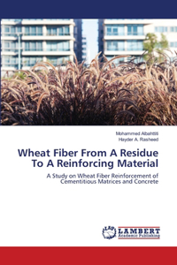 Wheat Fiber From A Residue To A Reinforcing Material