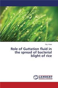 Role of Guttation Fluid in the Spread of Bacterial Blight of Rice