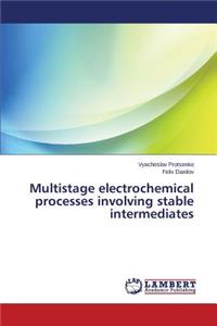 Multistage electrochemical processes involving stable intermediates