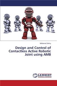 Design and Control of Contactless Active Robotic Joint using AMB