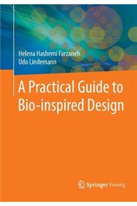 Practical Guide to Bio-Inspired Design