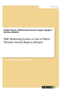 Milk Marketing System. A Case of Mieso Woreda, Oromia Region, Ethiopia