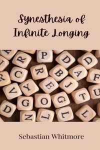 Synesthesia of Infinite Longing