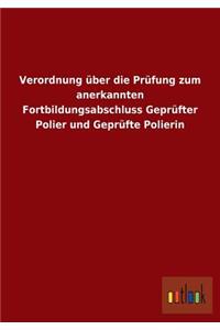 Verordnung über die Prüfung zum anerkannten Fortbildungsabschluss Geprüfter Polier und Geprüfte Polierin