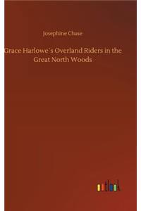 Grace Harlowe´s Overland Riders in the Great North Woods