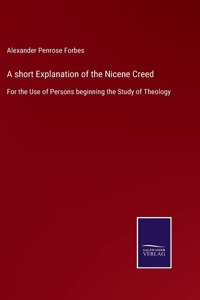 A short Explanation of the Nicene Creed