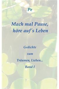 Mach mal Pause, höre auf´s Leben