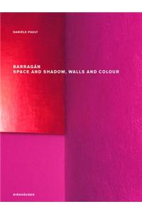 Barragan: Space and Shadow, Walls and Colour