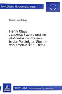 Henry Clays «American System» Und Die Sektionale Kontroverse in Den Vereinigten Staaten Von Amerika 1815-1829