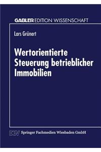 Wertorientierte Steuerung Betrieblicher Immobilien