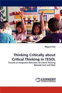 Thinking Critically about Critical Thinking in TESOL