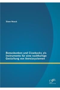 Bonusbanken und Clawbacks als Instrumente für eine nachhaltige Gestaltung von Anreizsystemen