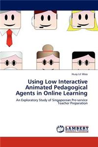 Using Low Interactive Animated Pedagogical Agents in Online Learning