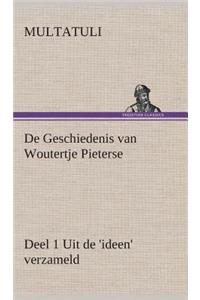 De Geschiedenis van Woutertje Pieterse, Deel 1 Uit de 'ideen' verzameld