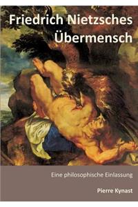 Friedrich Nietzsches Übermensch