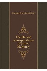 The Life and Correspondence of James McHenry