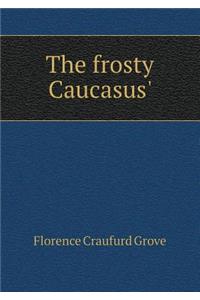 The Frosty Caucasus'