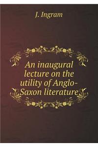 An Inaugural Lecture on the Utility of Anglo-Saxon Literature
