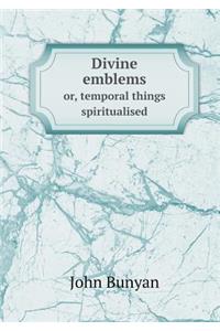 Divine Emblems Or, Temporal Things Spiritualised