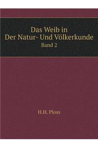 Das Weib in Der Natur- Und Völkerkunde Band 2