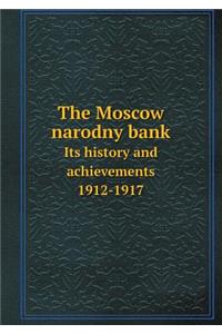 The Moscow narodny bank Its history and achievements 1912-1917
