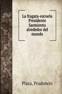 LA FRAGATA-ESCUELA PRESIDENTE SARMIENTO