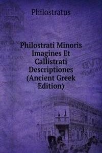 Philostrati Minoris Imagines Et Callistrati Descriptiones (Ancient Greek Edition)