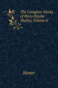 Complete Works of Percy Bysshe Shelley, Volume 6