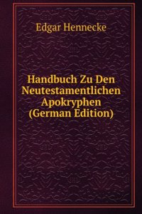 Handbuch Zu Den Neutestamentlichen Apokryphen (German Edition)