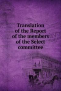 Translation of the Report of the members of the Select committee