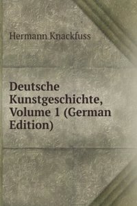 Deutsche Kunstgeschichte, Volume 1 (German Edition)