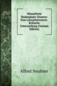 Missachtete Shakespeare-Dramen: Eine Literarhistorisch-Kritische Untersuchung (German Edition)
