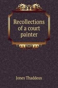 Recollections of a court painter