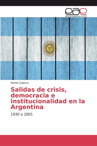 Salidas de crisis, democracia e institucionalidad en la Argentina