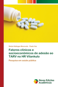 Fatores clínicos e socioeconômicos de adesão ao TARV no HR Vilankulo