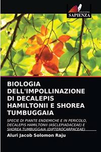 Biologia Dell'impollinazione Di Decalepis Hamiltonii E Shorea Tumbuggaia