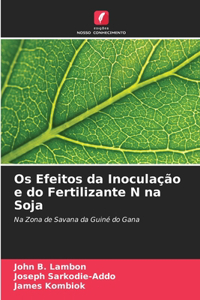 Os Efeitos da Inoculação e do Fertilizante N na Soja